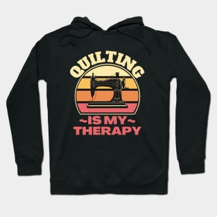 Quilting Is My Therapy Hoodie